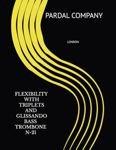 Imagen de archivo de FLEXIBILITY WITH TRIPLETS AND GLISSANDO BASS TROMBONE N-21: LONDON (FLEXIBILITY WITH TRIPLETS AND GLISSANDO BASS TROMBONE LONDON) a la venta por California Books