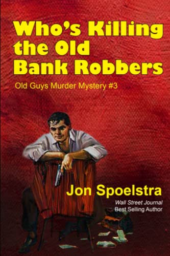 Imagen de archivo de Who's Killing the Old Bank Robbers : Old Guys Murder Mystery #3 a la venta por Better World Books: West