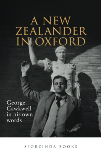 Stock image for A NEW ZEALANDER IN OXFORD: GEORGE CAWKWELL IN HIS OWN WORDS for sale by AwesomeBooks