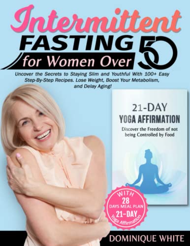 Stock image for INTERMITTENT FASTING for Women Over 50: Uncover the Secrets to Staying Slim and Youthful With 100+ Easy Step-By-Step Recipes. Lose Weight, Boost Your Metabolism, and Delay Aging! (28 Day Meal Plan) for sale by Omega