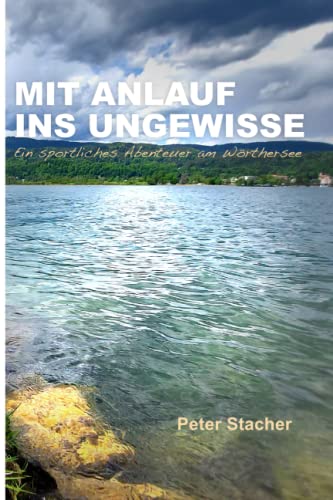 Stock image for Mit Anlauf ins Ungewisse: Ein sportliches Abenteuer am Wrthersee for sale by medimops