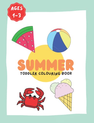 Beispielbild fr Summer Toddler Colouring Book Age 1-3: Simple and fun summer holiday themed pictures for kids zum Verkauf von Reuseabook