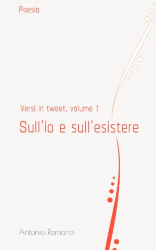 Stock image for Sull'io e sull'esistere: Versi in tweet, volume 1 for sale by Chiron Media