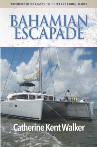 Stock image for Bahamian Escapade: Adventure in the Abacos; Eleuthera and Exuma Islands for sale by Ria Christie Collections