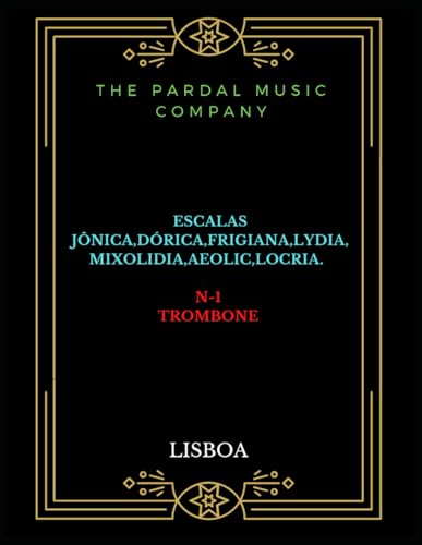 Imagen de archivo de ESCALAS JNICA DRICA FRIGIANA LYDIA MIXOLIDIA AEOLIC LOCRIA N-1TROMBONE: LISBOA (Portuguese Edition) a la venta por California Books