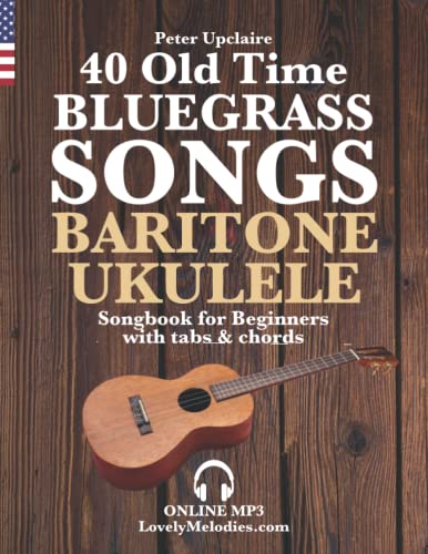 Stock image for 40 Old Time Bluegrass Songs - Baritone Ukulele Songbook for Beginners with Tabs and Chords for sale by GreatBookPrices