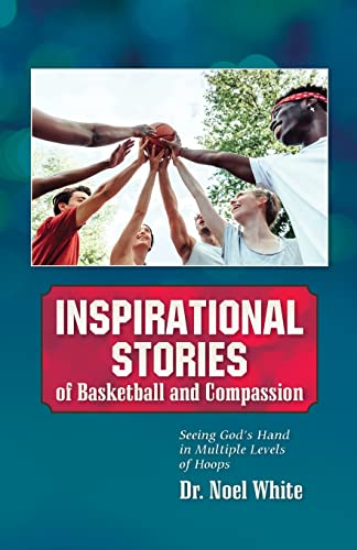Imagen de archivo de Inspirational Stories of Basketball and Compassion: Seeing God's Hand in Multiple Levels of Hoops a la venta por Russell Books