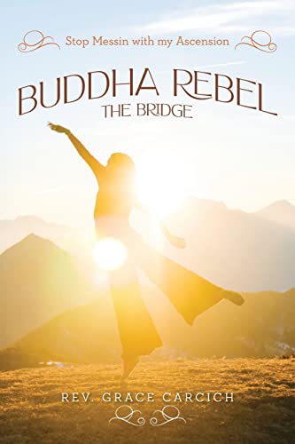 Beispielbild fr Buddha Rebel The Bridge: Stop Messin' with My Ascension zum Verkauf von More Than Words