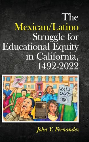 Beispielbild fr The Mexican/Latino Struggle for Educational Equity in California, 1492-2022 zum Verkauf von Buchpark