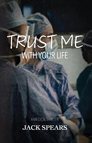 Stock image for Trust Me with Your Life: A Medical Thriller for sale by Ria Christie Collections