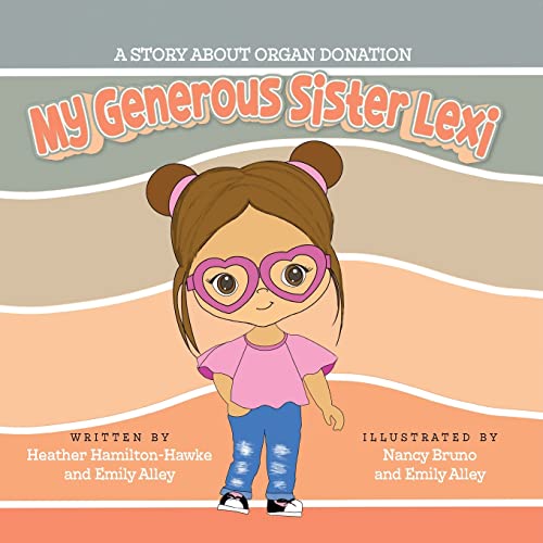 9798822912946: My Generous Sister Lexi: A story on organ donation