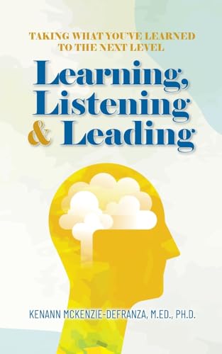 Stock image for Learning, Listening & Leading: Taking what you've learned to the next level for sale by California Books
