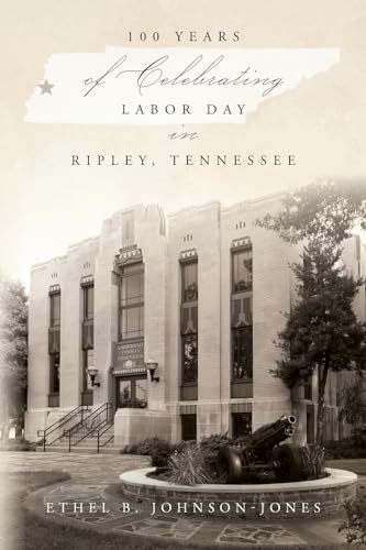 Imagen de archivo de 100 Years of Celebrating Labor Day in Ripley, Tennessee a la venta por PBShop.store US