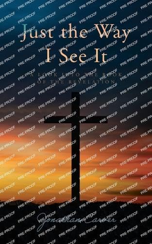 Imagen de archivo de Just the Way I See It: A look into the book of The Revelation a la venta por GreatBookPrices