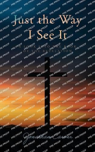 Stock image for Just the Way I See It: A look into the book of The Revelation for sale by GreatBookPrices