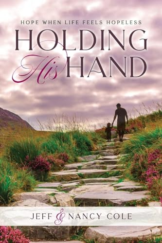 Beispielbild fr Holding His Hand: Hope when life feels hopeless zum Verkauf von California Books