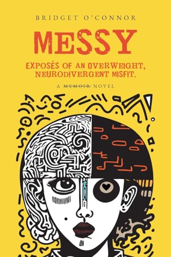 Imagen de archivo de Messy: Exposs of an Overweight, Neurodivergent Misfit a la venta por GreatBookPrices