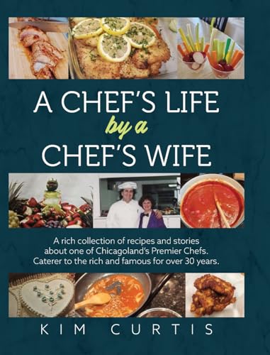 Stock image for A Chef's Life by a Chef's Wife: A rich collection of recipes and stories about one of Chicagoland's Premier Chefs. Caterer to the rich and famous for for sale by GreatBookPrices