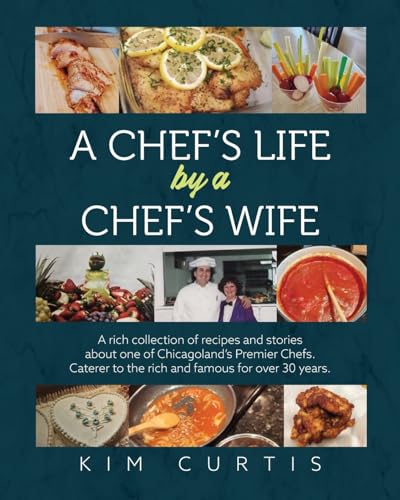 Stock image for A Chef's Life by a Chef's Wife: A rich collection of recipes and stories about one of Chicagoland's Premier Chefs. Caterer to the rich and famous for for sale by GreatBookPrices