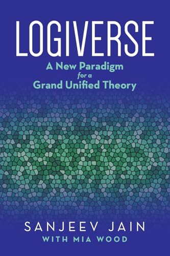 Beispielbild fr Logiverse: A New Paradigm for a Grand Unified Theory zum Verkauf von Ria Christie Collections
