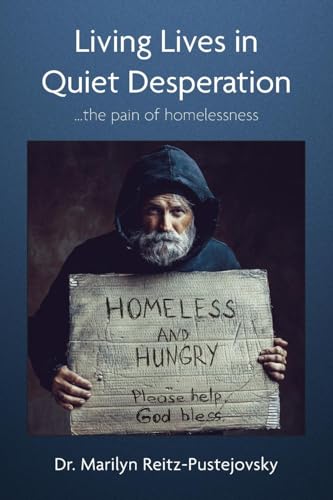 Stock image for Living Lives in Quiet Desperation: ...the pain of homelessness for sale by Ria Christie Collections