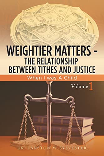 Stock image for Weightier Matters the Relationship Between Tithes and Justice : When I Was a Child for sale by GreatBookPrices