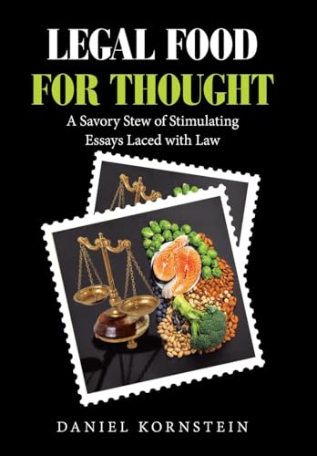 Stock image for Legal Food for Thought: A Savory Stew of Stimulating Essays Laced with Law for sale by GreatBookPrices