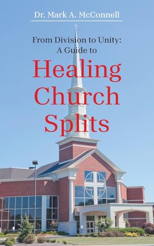9798823043984: From Division to Unity: A Guide to Healing Church Splits