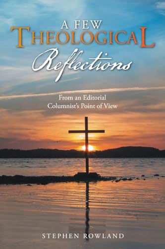 Stock image for A Few Theological Reflections: From an Editorial Columnist's Point of View for sale by Ria Christie Collections