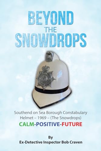 Beispielbild fr Beyond the Snowdrops: Southend on Sea Borough Constabulary Helmet - 1969 - (The Snowdrops) CALM-POSITIVE-FUTURE zum Verkauf von Ria Christie Collections