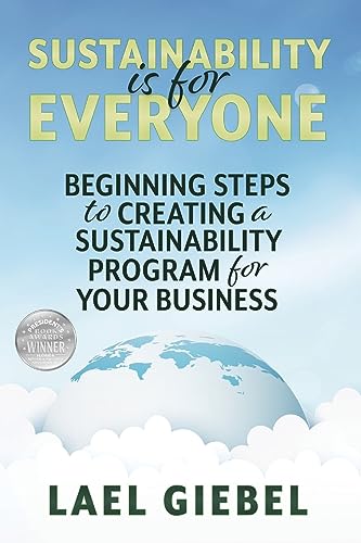 Beispielbild fr Sustainability is for Everyone: Beginning Steps to Creating a Sustainability Program for Your Business zum Verkauf von Buchpark