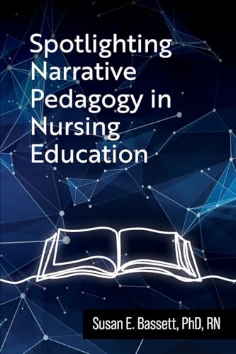 Imagen de archivo de Spotlighting Narrative Pedagogy in Nursing Education a la venta por HPB-Red