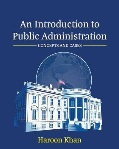 Imagen de archivo de An Introduction to Public Administration: Concepts and Cases a la venta por GreatBookPrices