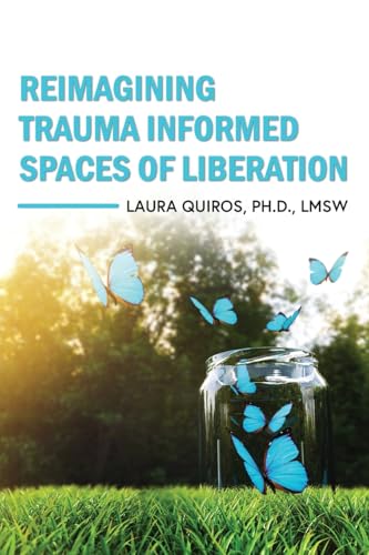 Immagine dell'editore per Reimagining Trauma Informed Spaces of Liberation venduto da Ria Christie Collections