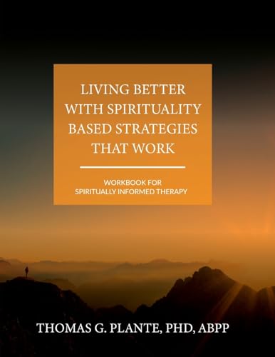 9798823321860: Living Better with Spirituality Based Strategies that Work: Workbook for Spiritually Informed Therapy