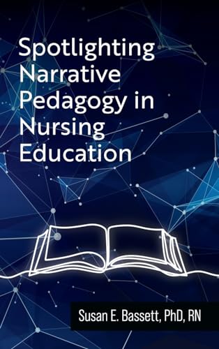 Imagen de archivo de Spotlighting Narrative Pedagogy in Nursing Education a la venta por GreatBookPrices