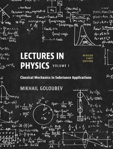 Stock image for Lectures in Physics, Volume I: Classical Mechanics in Substance Applications for sale by Ria Christie Collections