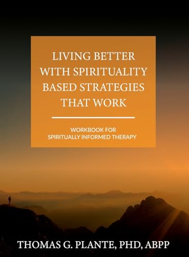 Stock image for Living Better with Spirituality Based Strategies that Work: Workbook for Spiritually Informed Therapy for sale by GreatBookPrices