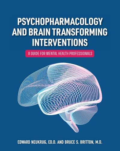 9798823343756: Psychopharmacology and Brain Transforming Interventions: A Guide for Mental Health Professionals