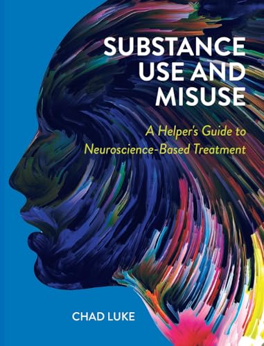9798823358903: Substance Use and Misuse: A Helper's Guide to Neuroscience-Based Treatment: 0