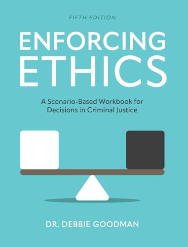 9798823361149: Enforcing Ethics: A Scenario-Based Workbook for Decisions in Criminal Justice: 0