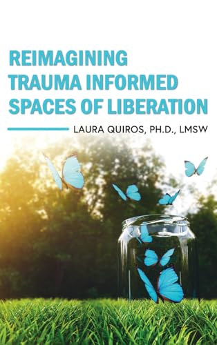 Immagine dell'editore per Reimagining Trauma Informed Spaces of Liberation venduto da Ria Christie Collections