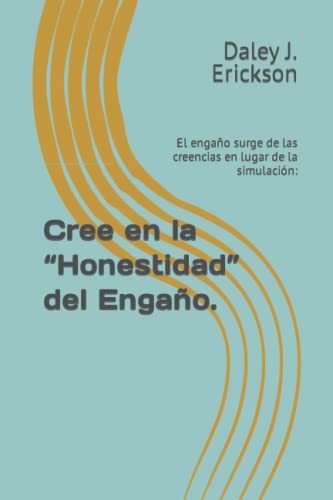 Stock image for Cree en la "Honestidad" del Engano.: El engano surge de las creencias en lugar de la simulacion: for sale by Chiron Media