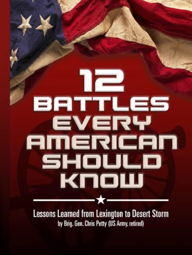 Imagen de archivo de 12 Battles Every American Should Know: Lessons Learned from Lexington to Desert Storm a la venta por Zoom Books Company
