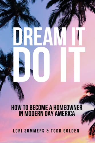 Stock image for Dream It Do It: How to Become a Homeowner in Modern Day America for sale by Big River Books