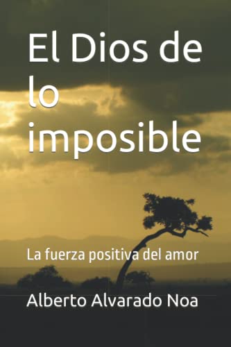 Stock image for El Dios de lo imposible: La fuerza positiva del amor for sale by Ria Christie Collections
