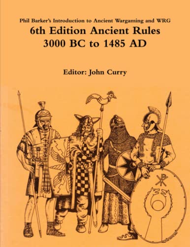 Beispielbild fr Phil Barker  s Introduction to Ancient Wargaming and WRG 6th Edition Ancient Rules: 3000 BC to 1485 AD (History of Wargaming: WRG) zum Verkauf von HPB-Ruby