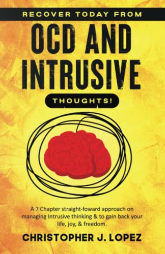 Beispielbild fr Recover Today from OCD and Intrusive Thoughts: A Straight-Forward Seven Chapter Approach on Managing Intrusive Thinking and to Gain Back Your Life, Joy, and Freedom zum Verkauf von Omega