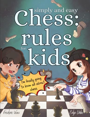 Stock image for Simple and easy chess rules for kids: Chess rules for children, simple and easy illustrations for everyone, especially those from 6 to 12 years old, with practical exercises. for sale by Zoom Books Company