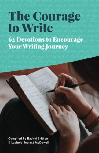Stock image for The Courage to Write : 62 Devotions to Encourage Your Writing Journey for sale by Better World Books